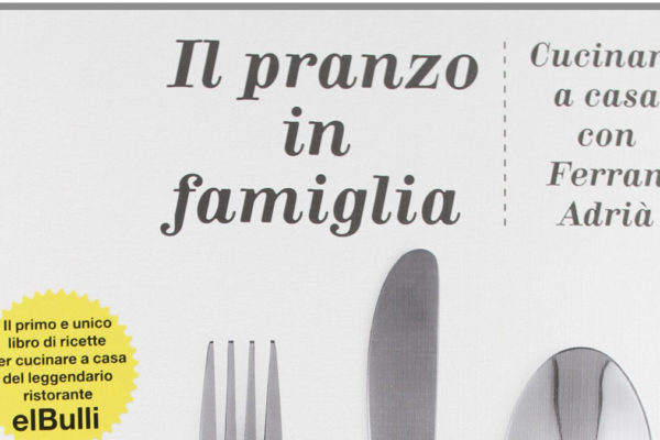 Il pranzo in famiglia. Cucinare a casa con Ferran Adrià